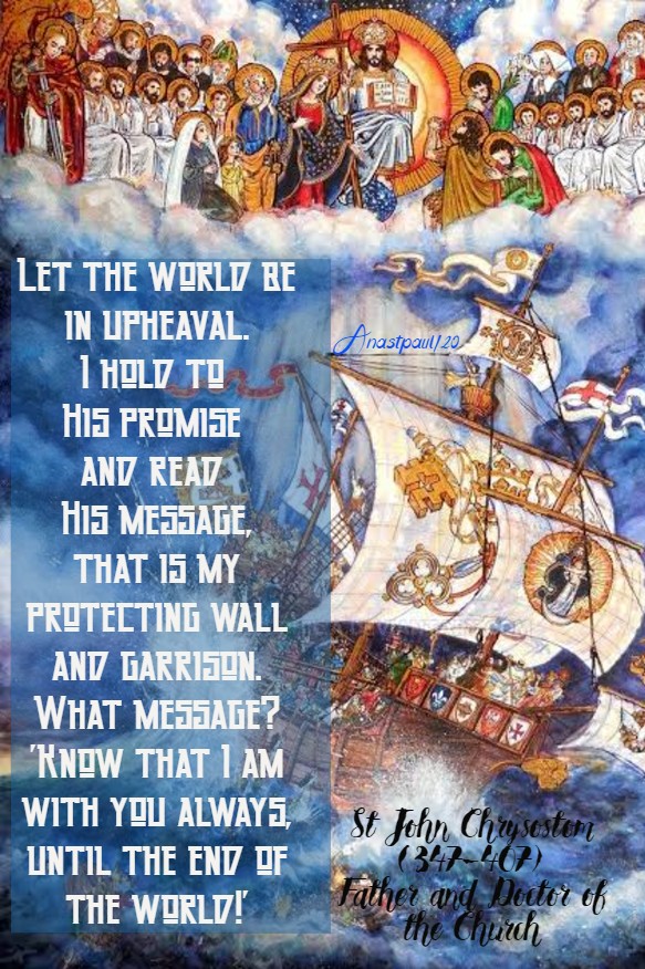 let the world be in upheaval i hold to his opromise -st john chrysostom 30 june 2020
