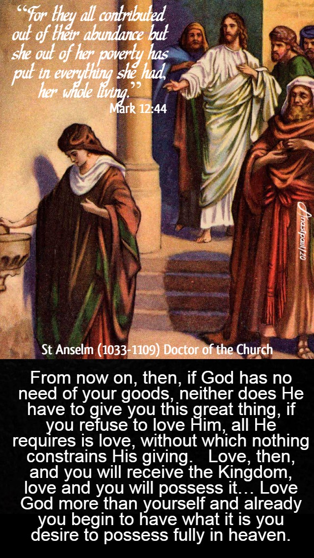 mark 12 44 - for they all contributed out of their abundance - from now on then, if god has no need-st anselm 6 june 2020