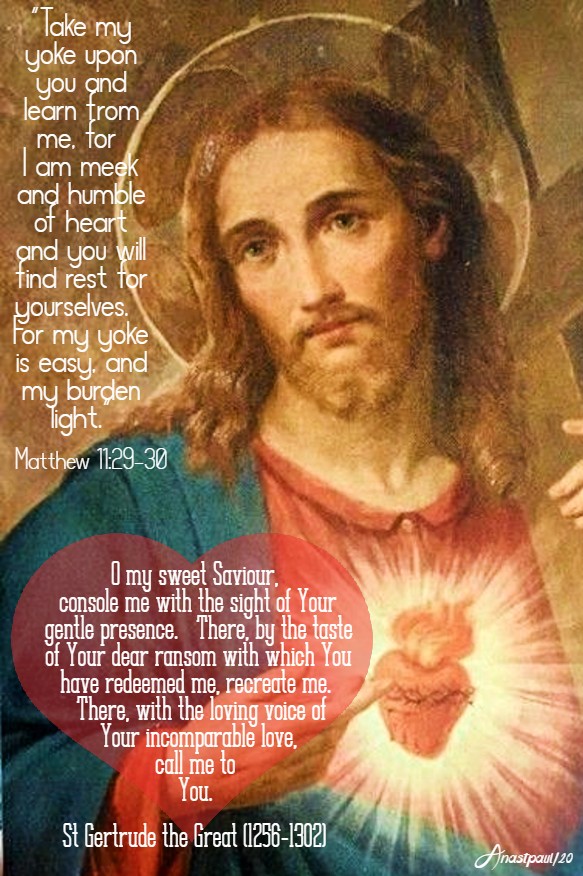 matthew 11 29-30 take my yoke upon you - o my sweet saviour console me - st gertrude the great 19 june 2020 sacred heart feast