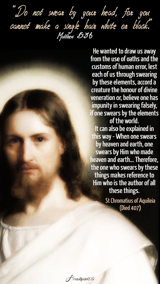 matthew 5 36 do not swear - he wanted to draw us away - st chromatius of aquilea 13 june 2020