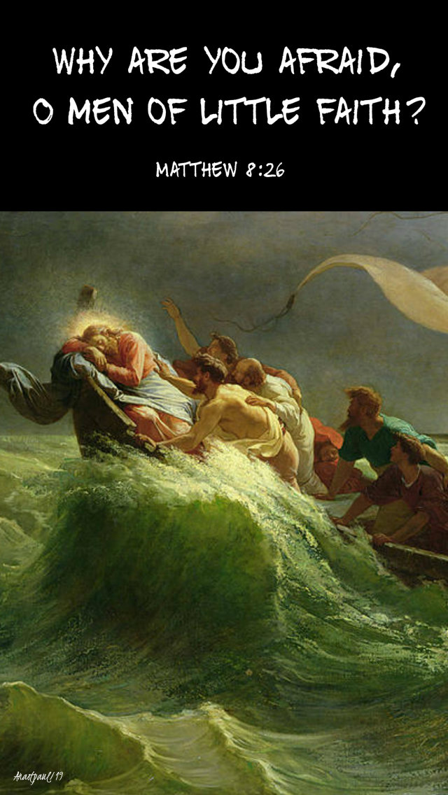 matthew-8-26-why-are-you-afraid-o-men-of-little-faith-2-july-2019 and 30 june 2020