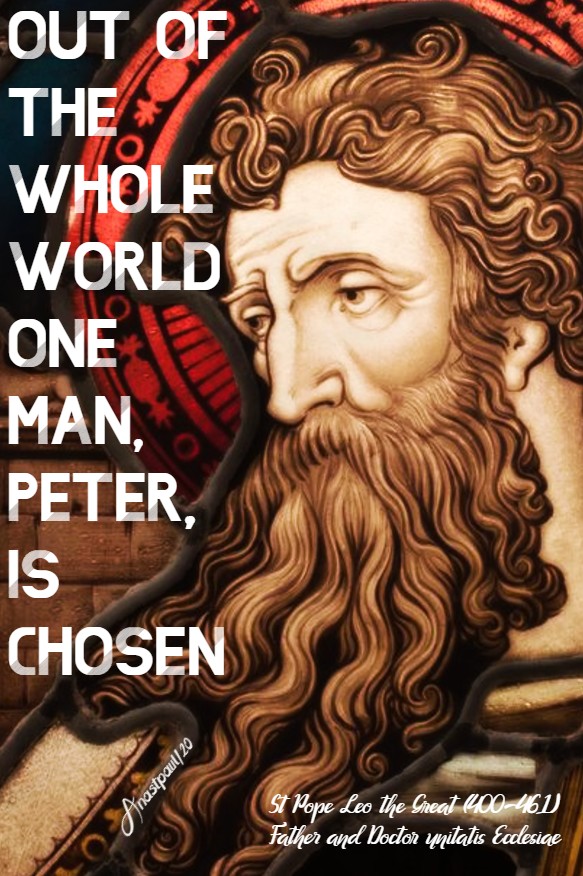 out of the whole world one man, peter, is chosen -st pope leo the reat 29 june 2020