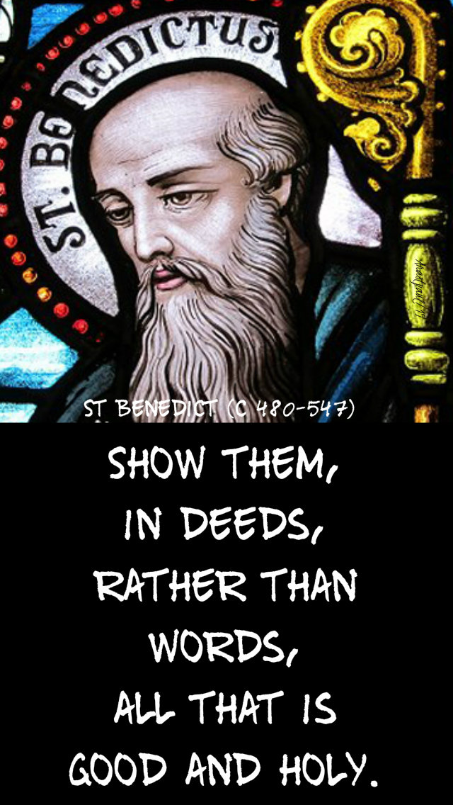 show them in deeds - st benedict - 11 july 2019