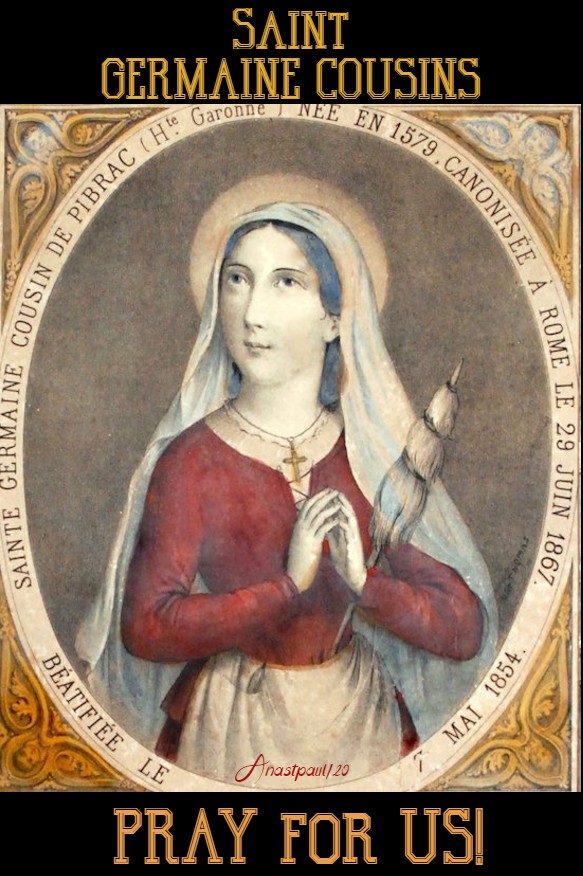 ST GERMAINE COUSINS PRAY FOR US 15 JUNE 2020