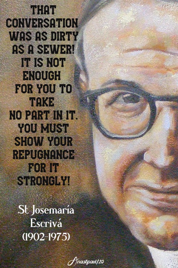 that conversation was as dirty as a sewer - st josemaria escriva 12 june 2020