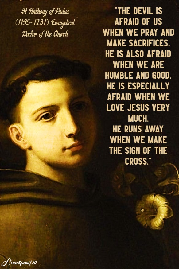 the devil is afraid of us when we pray ...make the sign of the cross - st anthony of padua 13 june 2020