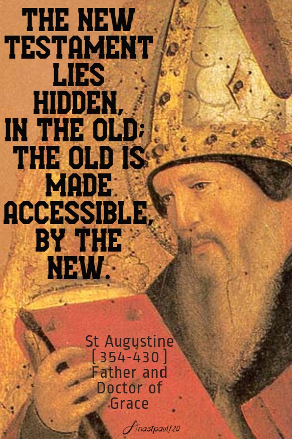 the new testament lies hidden n the old - the old is made - st augustie 10 june 2020