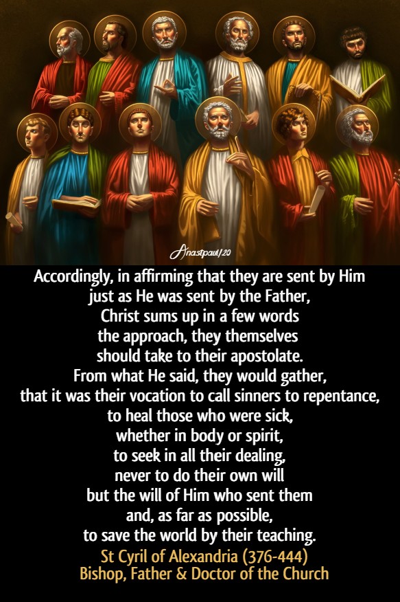 accordingly in affirming that they are sent by Him just as He was sent by the father - st cyril of alex - 8 july 2020