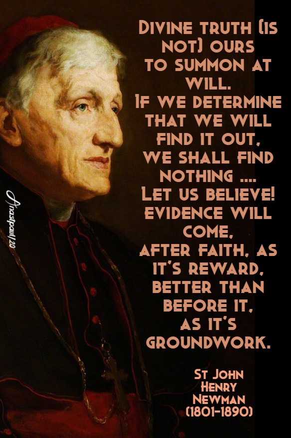 divine truth is not ours to summon at will - st john henry newman 3 july 2020 doubt or faith