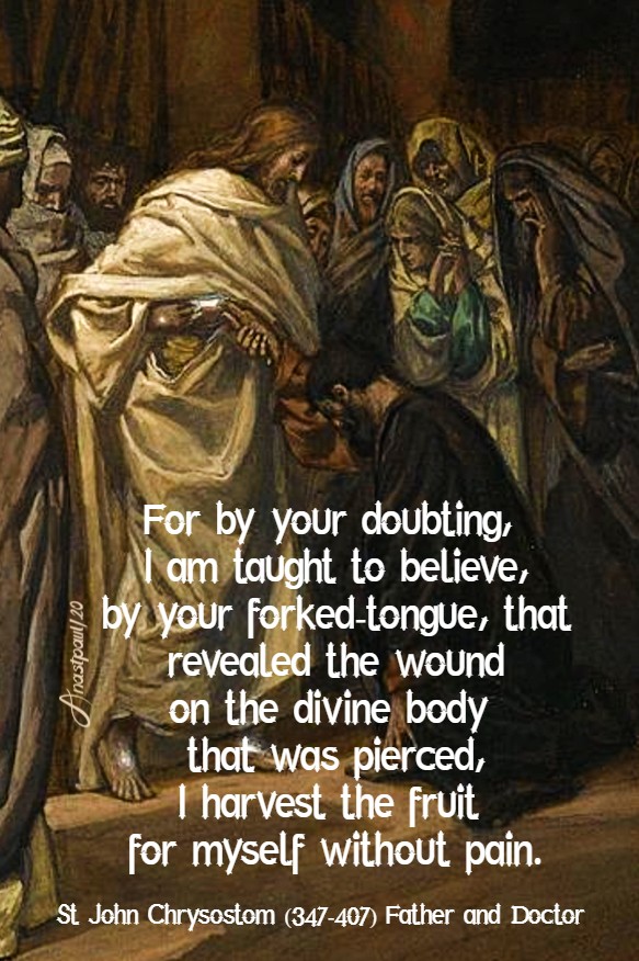 for by your doubting i am taught to believe - st joh chrysostom 3 july 2020 thomas
