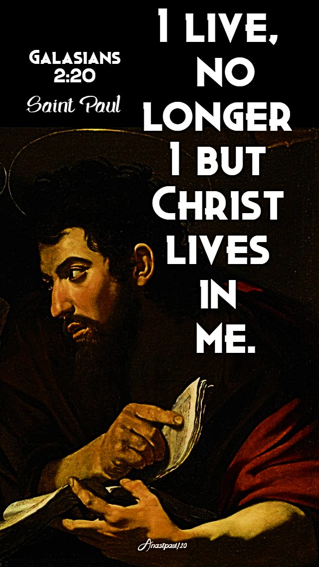 galasians-2-20-i-live-no-longer-i-but-christ-lives-in-me-25-jan-2020 - ST PAUL - and 6 july 2020