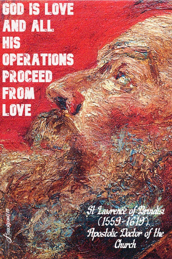 god is love and all his operations proceed from love - st lawrence of brindisi 21 july 2020