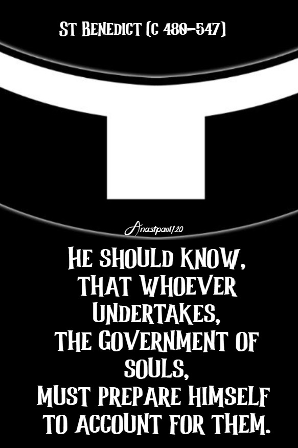 he should know that whoever undertakes the government - st benedict 11 july 2020