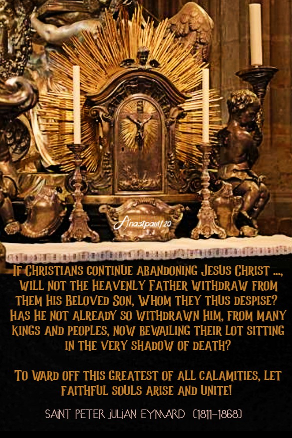if christians contnue abandoning jesus christ - st peter julian eymard 19 july 2020