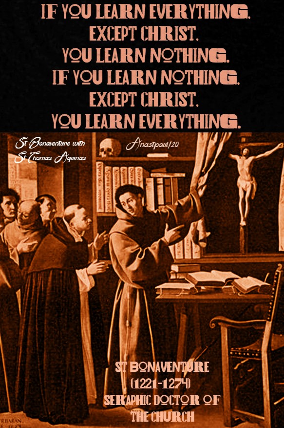 if you learn everything except christ you learn nothing - st bonaventure 15 july 29020