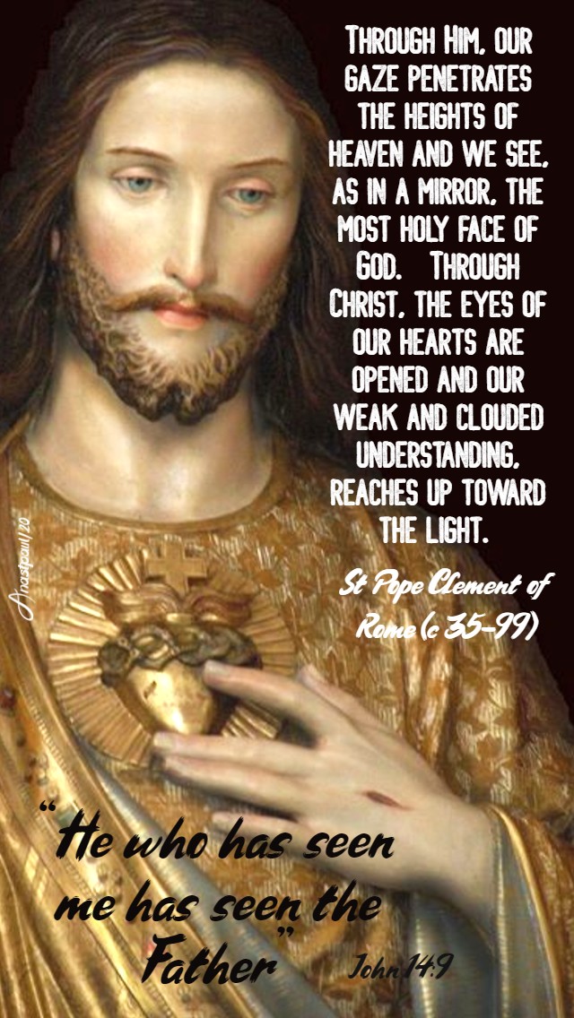 john-14-9-he-who-has-seen-me-has-seen-the-father-through-him-our-gaze-st-pope-clement-of-rome-9-may-2020 and 9 July 2020