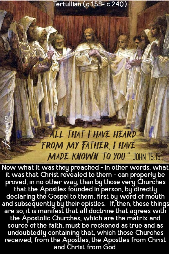 john-15-15-all-that-i-have-heard-from-my-father-tertullian-now-what-it-was-they-preached-14-may-2020-8 july 2020