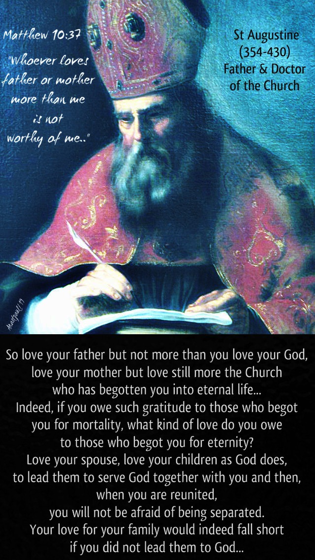 matthew-10-37-whoever-lovs-father-or-mother-so-love-your-father-but-not-more-st-augustine-15-july-2019 and 13 july 2020
