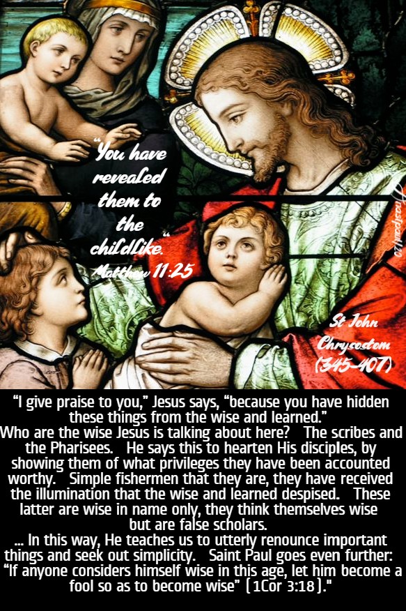 matthew 11 25 - you have revealed to the children-who are the wise - st john chrysostom 15 july 2020