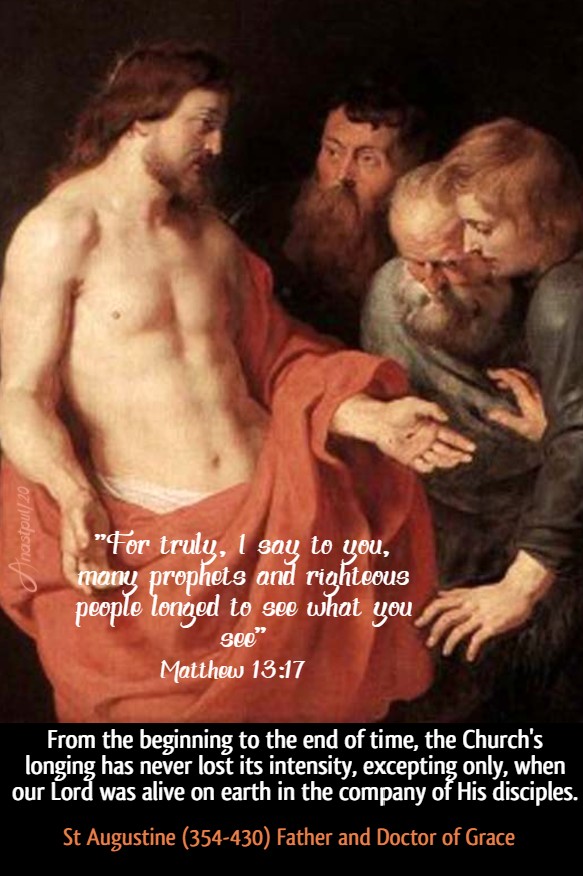 matthew 13 17 for truly i say to you marny prophets - from the beginning to the end of time - st augustine 23 july 2020