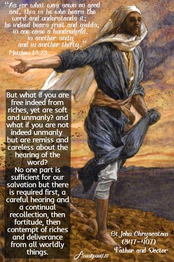 matthew 13 23 - parable of the seed - but what if you are free indeed from riches - st john chrysostom 24 july 2020