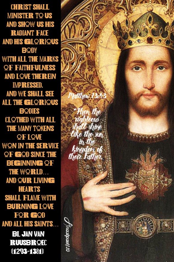 matthew 13 43 then the righteous shall shine - christ shall minister to us and show us his radiant face - bl jan van ruusbroec 28 july 2020