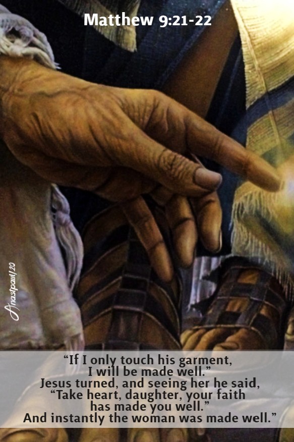matthew 9 21-22 if I only touch his garment i will be made well - 6 july 2020