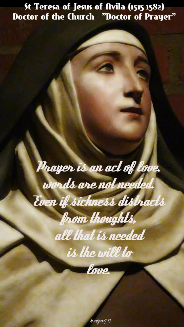 prayer-is-an-act-of-love-st-teresa-of-jesus-of-avila-15-oct-2019 and 7 july 2020