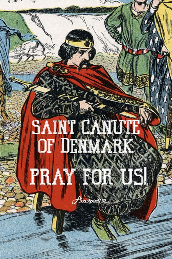 st canute of denmark pray for us 10 july 2020