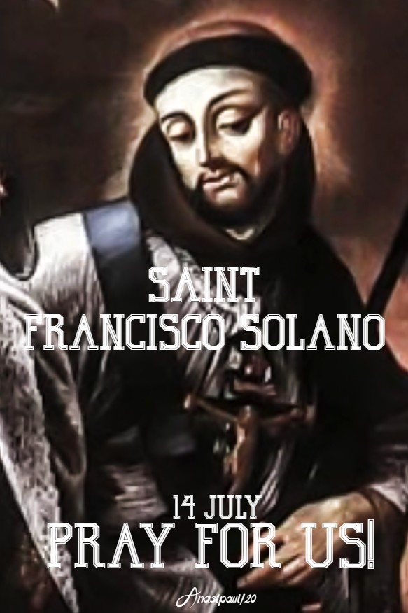 ST FRANCISCO SOLANO PRAY FOR US 14 JULY 2020