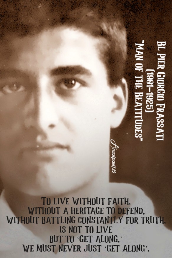 to-live-without-faith-bl-pier-giorgio-frassati-4-july-2020 and 10 july 2020