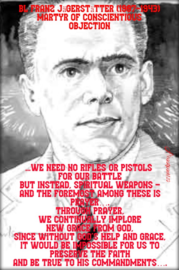 we need no rifles or pistols for our battle- bl franz jagerstatter martyr 10 july 2020