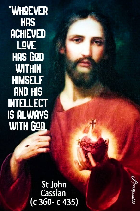 whoever has achieved love has god within himself - st john cassian 23 july 2020