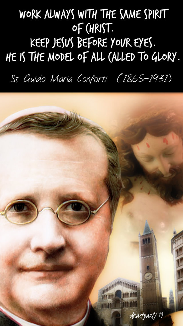 work-always-with-the-same-spirit-of-christ-st-guido-maria-conforti-5-nov-2019 and 28 july 2020