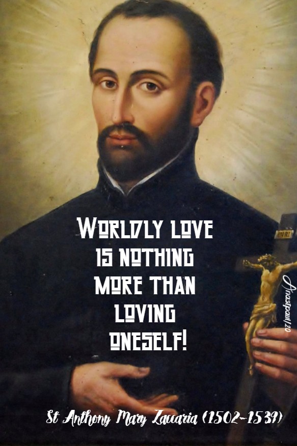 worldly love is nothing more than loving oneelf st anthony mary zaccaria 5 july 2020