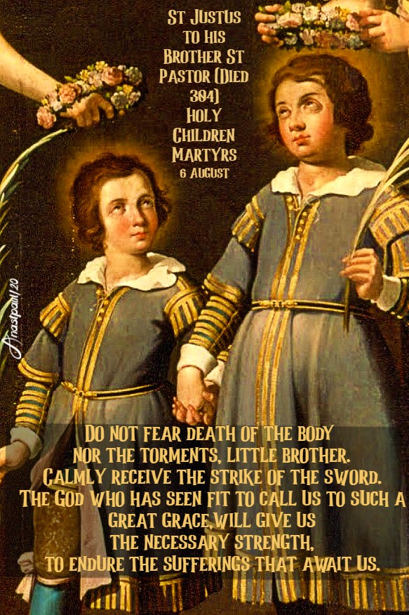 do not fear death of the body - st justus to st pastor 6 aug 2020