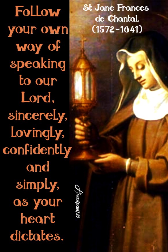 follow your own way of speaking to our lord - st jane de chantal 12 aug 2020