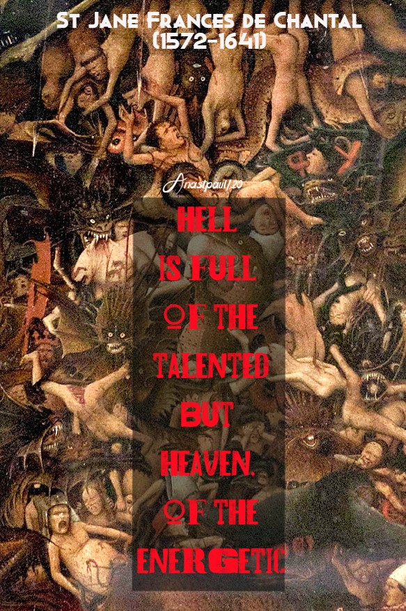 hell is full of the talented - st jane de chantal 12 aug 2020