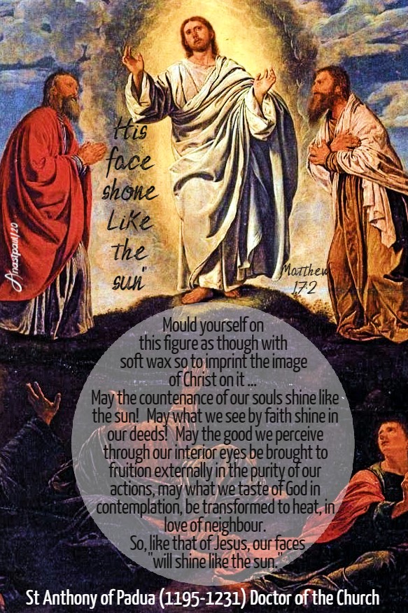 his face shone like the sun matthew 17 2 - mould yourself - st anthony of padua 6 aug 2020