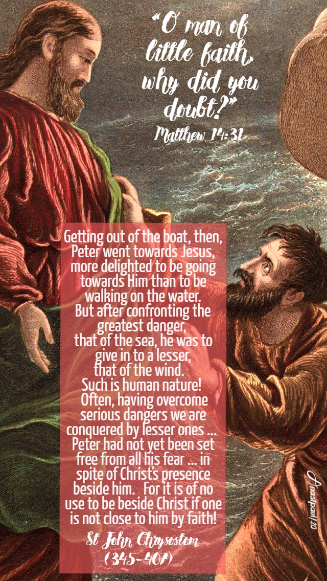 o man of little faith why did you doubt matthew 14 31 - getting out of the boat, then - st john chrysostom 9 aug 2020