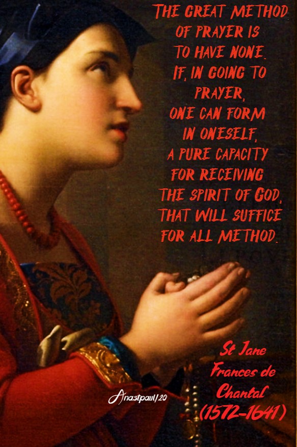 the great method of prayer is to have none-st jane de chantal 12 aug 2020