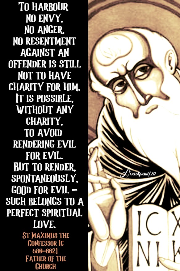 to harbour no evy no anger no resentment - st maximus the confessor - 13 aug 2020