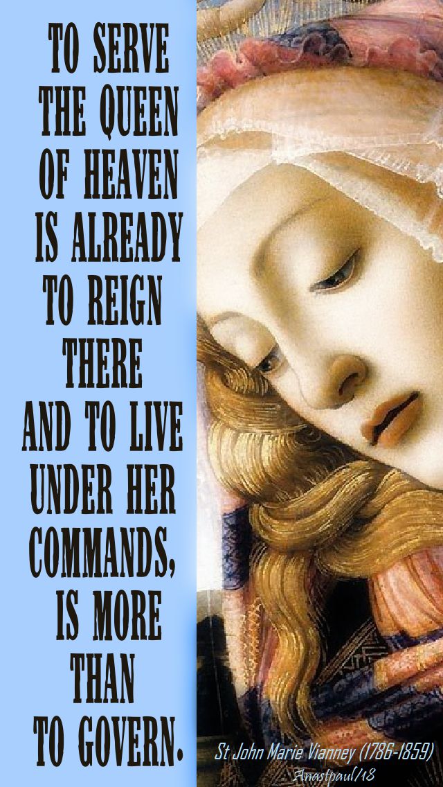 to serve the queen of heaven is more than to - st john vianney 22 aug 2018