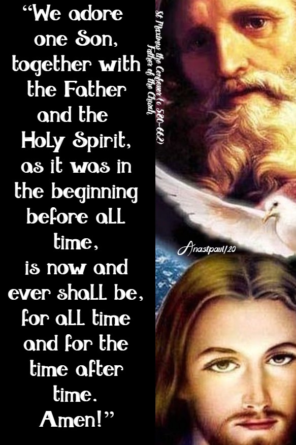 we adore one son together with the father - st maximus the confessor 13 aug 2020