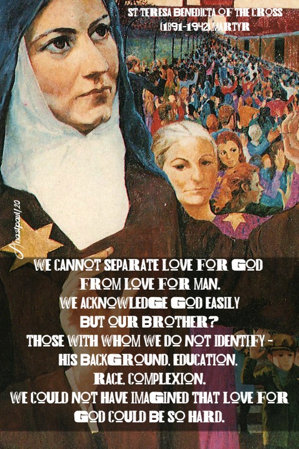 we cannot separate love for god from love for man - st teresa benedicta 9 aug 2020