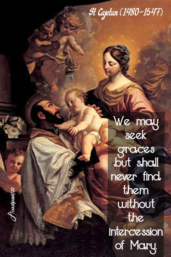 we may seek graces but shall never find them - st cajetan 7 aug 2020